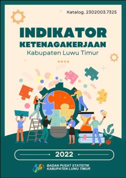 Indikator Ketenagakerjaan Kabupaten Luwu Timur 2022