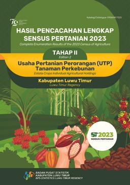 Complete Enumeration Results Of The 2023 Census Of Agriculture - Edition 2 Estate Crops Individual Agricultural Holdings Luwu Timur Regency