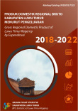 Produk Domestik Regional Bruto Kabupaten Luwu Timur Menurut Pengeluaran 2018-2022